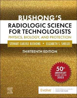 Bushong's Radiologic Science for Technologists - E-Book: Bushong's Radiologic Science for Technologists - E-Book