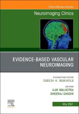 Evidence-Based Vascular Neuroimaging, An Issue of Neuroimaging Clinics of  North America, Volume 31-2