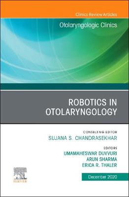 Robotics in Otolaryngology, An Issue of Otolaryngologic Clinics of North America, E-Book