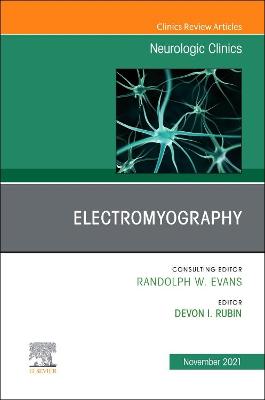 Electromyography, An Issue of Neurologic Clinics, E-Book: Electromyography, An Issue of Neurologic Clinics, E-Book