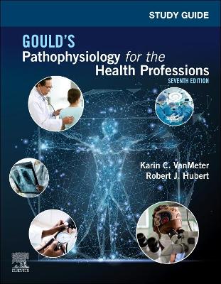 Study Guide for Gould's Pathophysiology for the Health Professions E-Book