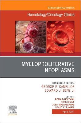 Myeloproliferative Neoplasms, An Issue of Hematology/Oncology Clinics of  North America, Volume 35-2