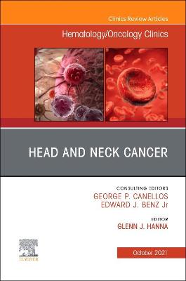 Head and Neck Cancer, An Issue of Hematology/Oncology Clinics of North America, E-Book: Head and Neck Cancer, An Issue of Hematology/Oncology Clinics of North America, E-Book