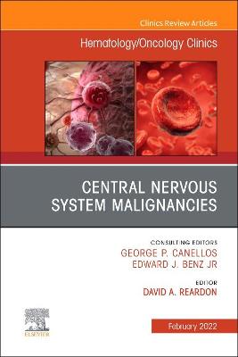Central Nervous System Malignancies, An Issue of Hematology/Oncology Clinics of North America, E-Book: Central Nervous System Malignancies, An Issue of Hematology/Oncology Clinics of North America, E-Book