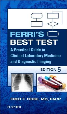 Ferri's Best Test - E-Book: A Practical Guide to Laboratory Medicine and Diagnostic Imaging E-Book