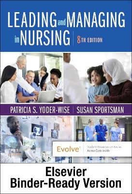 Leading and Managing in Nursing - Binder Ready: Leading and Managing in Nursing - Binder Ready 8th ed.
