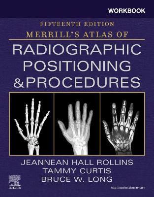 Workbook for Merrill's Atlas of Radiographic Positioning and Procedures 15th edition