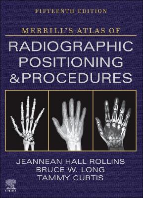 Merrill's Atlas of Radiographic Positioning and Procedures - 3-Volume Set - E-Book: Merrill's Atlas of Radiographic Positioning and Procedures - 3-Volume Set - E-Book