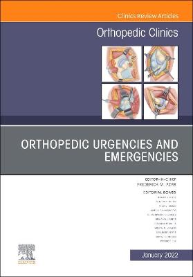 Orthopedic Urgencies and Emergencies, An Issue of Orthopedic Clinics, E-Book: Orthopedic Urgencies and Emergencies, An Issue of Orthopedic Clinics, E-Book
