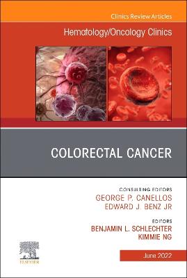 Colorectal Cancer, An Issue of Hematology/Oncology Clinics of North America, E-Book: Colorectal Cancer, An Issue of Hematology/Oncology Clinics of North America, E-Book