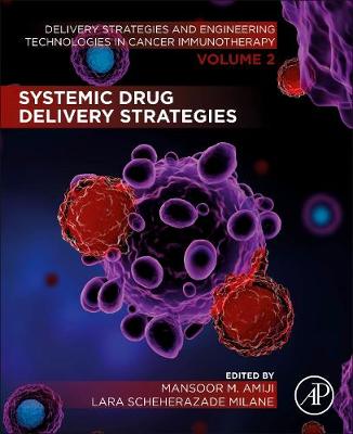 Systemic Drug Delivery Strategies: Volume 2 of Delivery Strategies and Engineering Technologies in Cancer  Immunotherapy