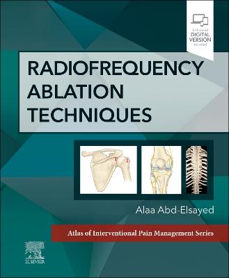 Radiofrequency Ablation Techniques: A Volume in the Atlas of Interventional Techniques Series