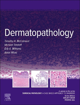 Dermatopathology - E-Book: Surgical Pathology: A Case-Based Approach to Diagnosis