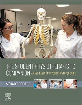 Student Physiotherapist's Companion: A Case-Based Test-Your-Knowledge Guide: The Student Physiotherapist's Companion: A Case-Based Test-Your-Knowledge  Guide