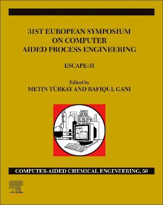 31st European Symposium on Computer Aided Process Engineering: ESCAPE-31