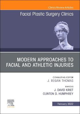 Modern Approaches to Facial and Athletic Injuries, An Issue of Facial Plastic Surgery Clinics of North America, E-Book: Modern Approaches to Facial and Athletic Injuries, An Issue of Facial Plastic Surgery Clinics of North America, E-Book