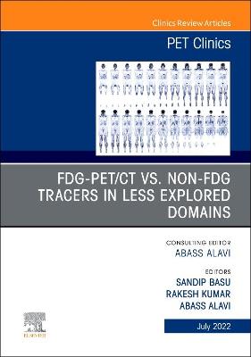 FDG-PET/CT vs. Non-FDG Tracers in Less Explored Domains, An Issue of PET Clinics, E-Book: FDG-PET/CT vs. Non-FDG Tracers in Less Explored Domains, An Issue of PET Clinics, E-Book