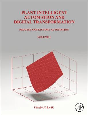 Plant Intelligent Automation and Digital Transformation: Volume I: Process and Factory Automation