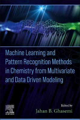 Machine Learning and Pattern Recognition Methods in Chemistry from  Multivariate and Data Driven Modeling
