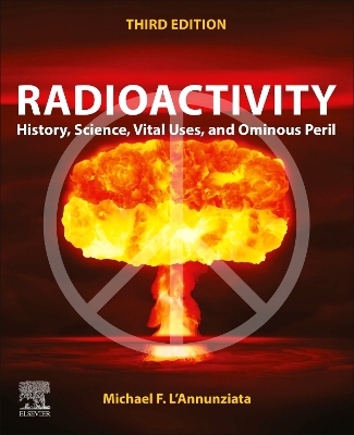 Radioactivity: History, Science, Vital Uses and Ominous Peril 3rd edition