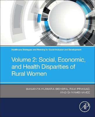 Healthcare Strategies and Planning for Social Inclusion and Development: Volume 2: Social, Economic, and Health Disparities of Rural Women