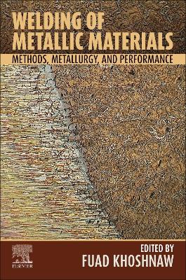 Welding of Metallic Materials: Methods, Metallurgy, and Performance