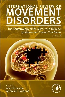 Neurobiology of the Gilles De La Tourette Syndrome and Chronic Tics: Part A, Volume 3