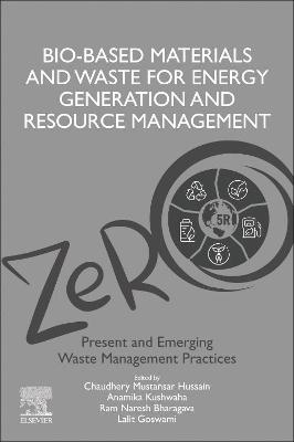 Bio-Based Materials and Waste for Energy Generation and Resource Management: Volume 5 of Advanced Zero Waste Tools: Present and Emerging Waste Management  Practices