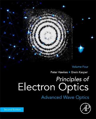Principles of Electron Optics, Volume 4: Advanced Wave Optics 2nd edition