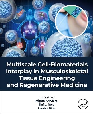 Multiscale Cell-Biomaterials Interplay in Musculoskeletal Tissue Engineering  and Regenerative Medicine