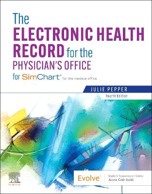 Electronic Health Record for the Physician's Office E-Book: For SimChart for the Medical Office