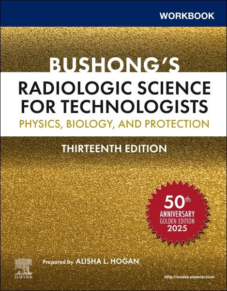 Workbook for Bushong's Radiologic Science for Technologists: Physics, Biology, and Protection 13th edition