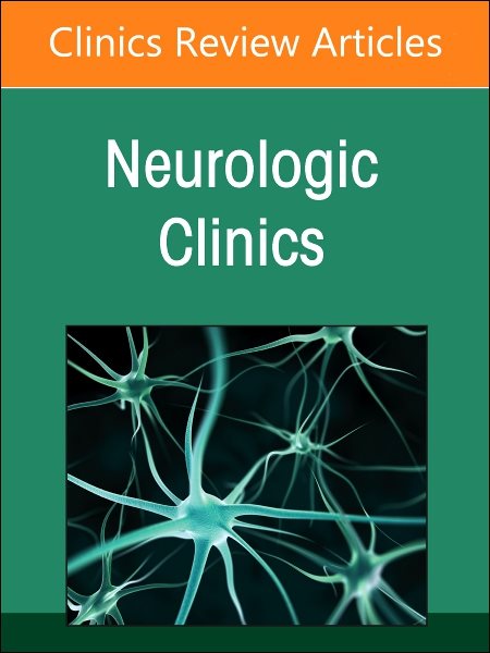 Current Advances and Future Trends in Vascular Neurology, An Issue of  Neurologic Clinics, Volume 42-3