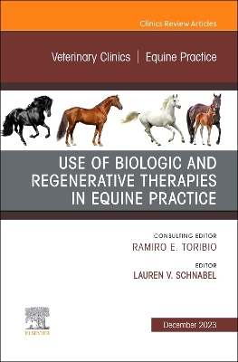 Use of Biologic and Regenerative Therapies in Equine Practice, An Issue of  Veterinary Clinics of North America: Equine Practice, Volume 39-3