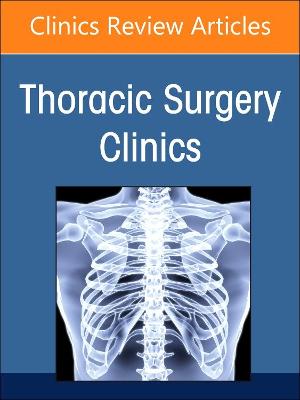 Robotic Thoracic Surgery, An Issue of Thoracic Surgery Clinics, Volume 33-1