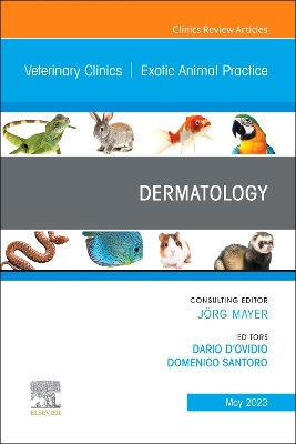 Dermatology, An Issue of Veterinary Clinics of North America: Exotic Animal Practice, E-Book: Dermatology, An Issue of Veterinary Clinics of North America: Exotic Animal Practice, E-Book