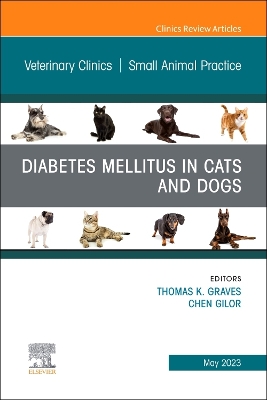 Diabetes Mellitus in Cats and Dogs, An Issue of Veterinary Clinics of North America: Small Animal Practice, E-Book