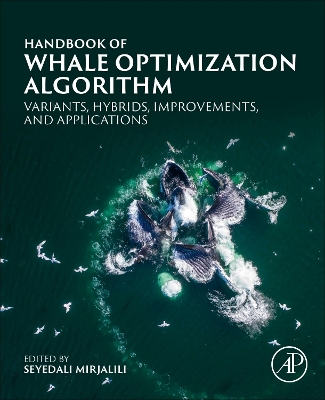 Handbook of Whale Optimization Algorithm: Variants, Hybrids, Improvements, and Applications