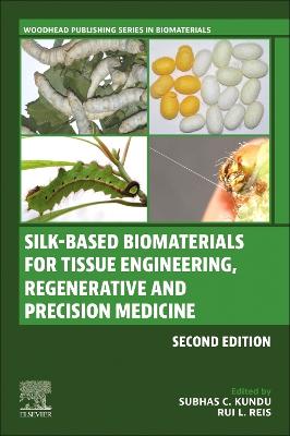 Silk-Based Biomaterials for Tissue Engineering, Regenerative and Precision  Medicine 2nd edition