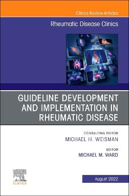 Treatment Guideline Development and Implementation, An Issue of Rheumatic Disease Clinics of North America, E-Book: Treatment Guideline Development and Implementation, An Issue of Rheumatic Disease Clinics of North America, E-Book