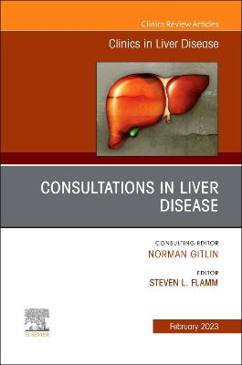Consultations in Liver Disease, An Issue of Clinics in Liver Disease, Volume 27-1