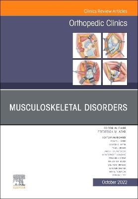 Musculoskeletal Disorders, An Issue of Orthopedic Clinics, Volume 53-4