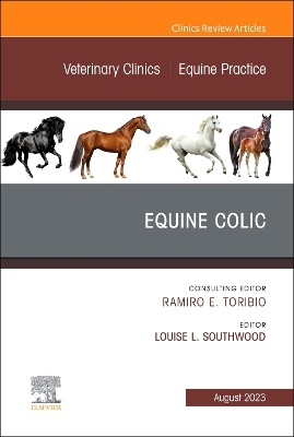 Equine Colic, An Issue of Veterinary Clinics of North America: Equine Practice, E-Book
