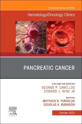 Pancreatic Cancer, An Issue of Hematology/Oncology Clinics of North America, Volume 36-5