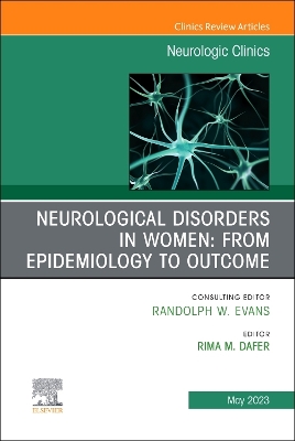 Neurological Disorders in Women: from Epidemiology to Outcome, An Issue of Neurologic Clinics, E-Book: Neurological Disorders in Women: from Epidemiology to Outcome, An Issue of Neurologic Clinics, E-Book