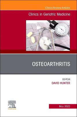 Osteoarthritis, An Issue of Clinics in Geriatric Medicine, E-Book: Osteoarthritis, An Issue of Clinics in Geriatric Medicine, E-Book