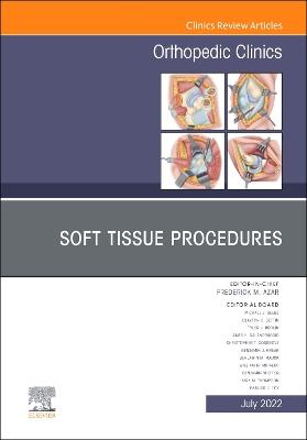 Soft Tissue Procedures, An Issue of Orthopedic Clinics, Volume 53-3