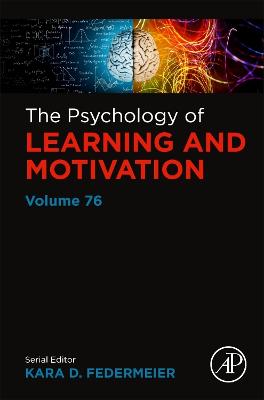 Psychology of Learning and Motivation, Volume 76