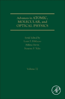 Advances in Atomic, Molecular, and Optical Physics, Volume 72