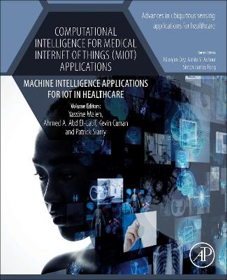 Computational Intelligence for Medical Internet of Things (MIoT) Applications: Machine Intelligence Applications for IoT in Healthcare, Volume 14